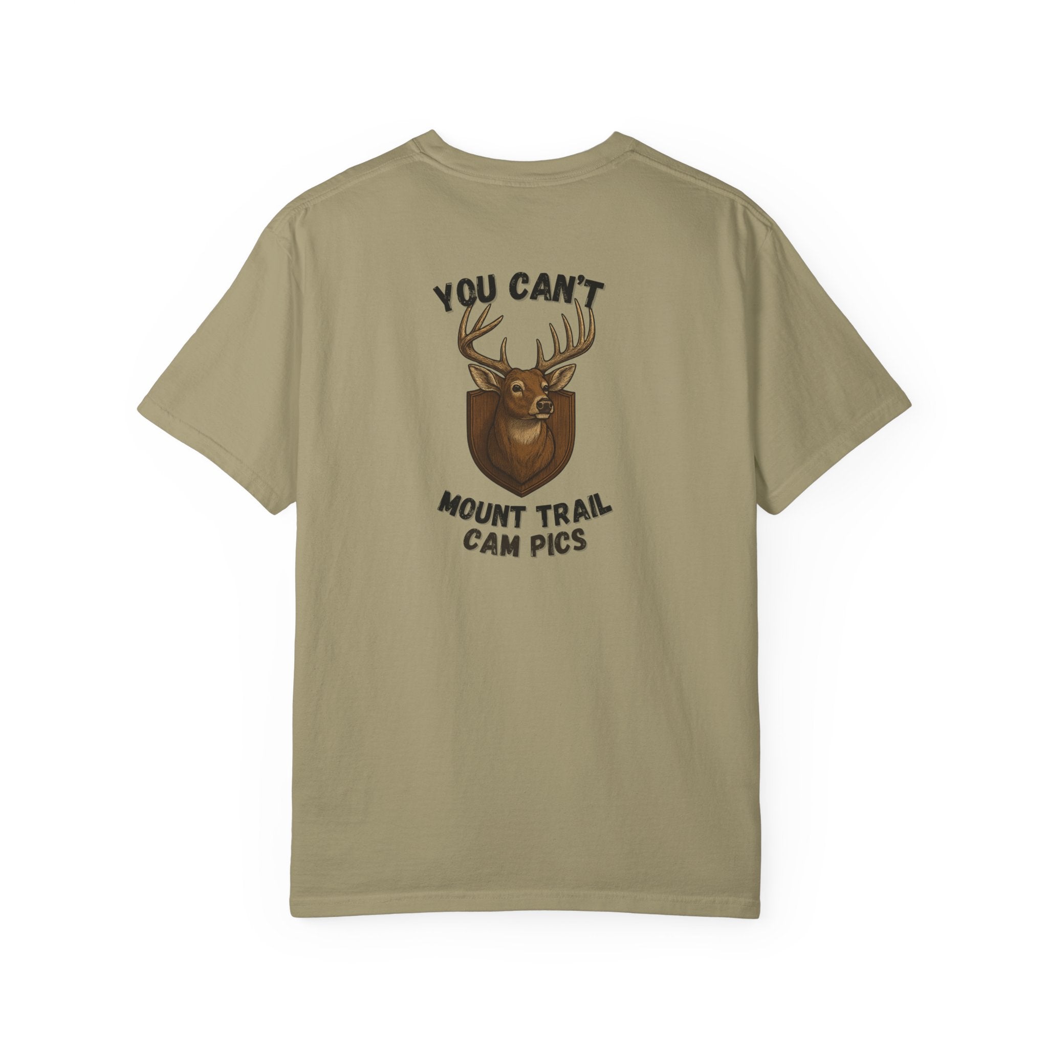 You Can't Mount Trail Cam Pics Tee Comfort Colors