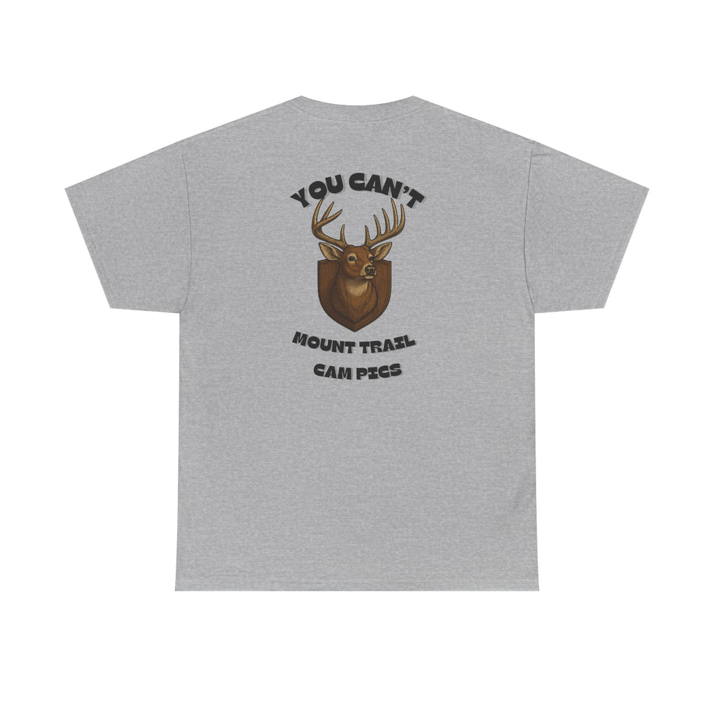 You Can't Mount Trail Cam Pics Tee Gildan