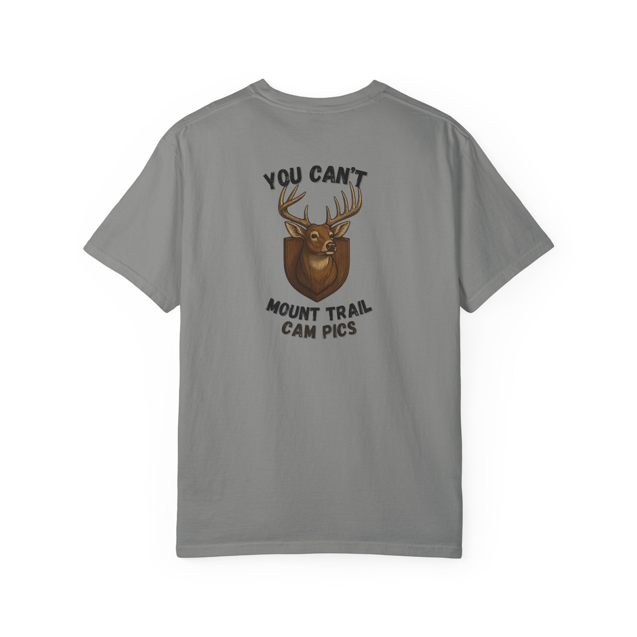 You Can't Mount Trail Cam Pics Tee Comfort Colors