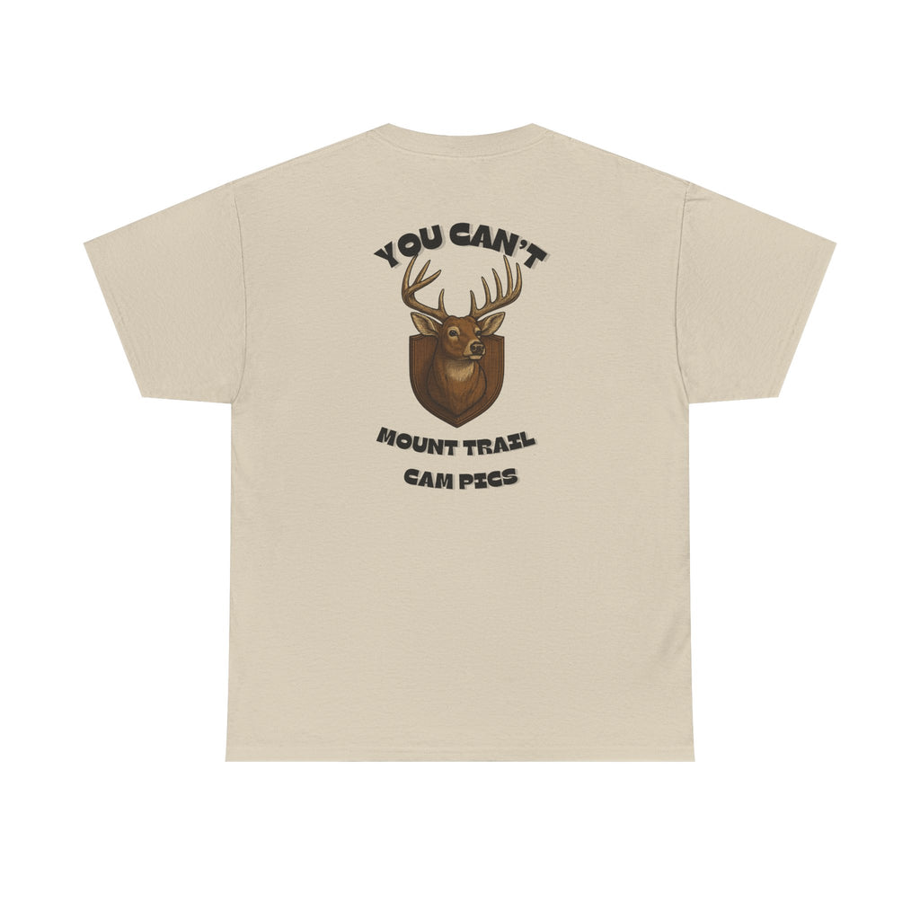You Can't Mount Trail Cam Pics Tee Gildan