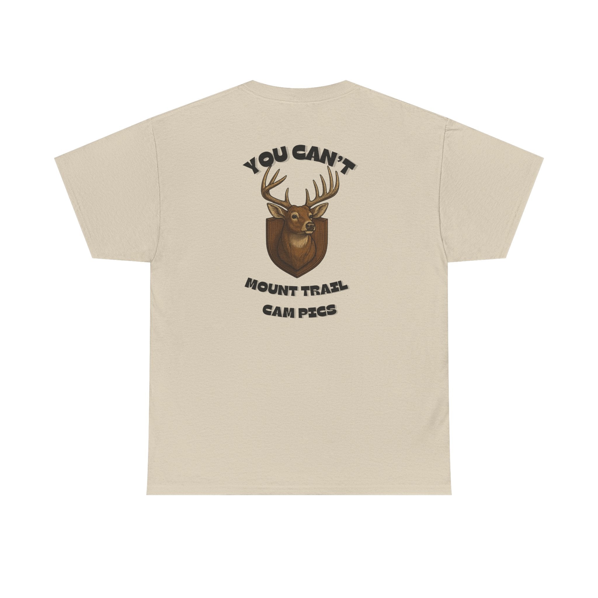 You Can't Mount Trail Cam Pics Tee Gildan
