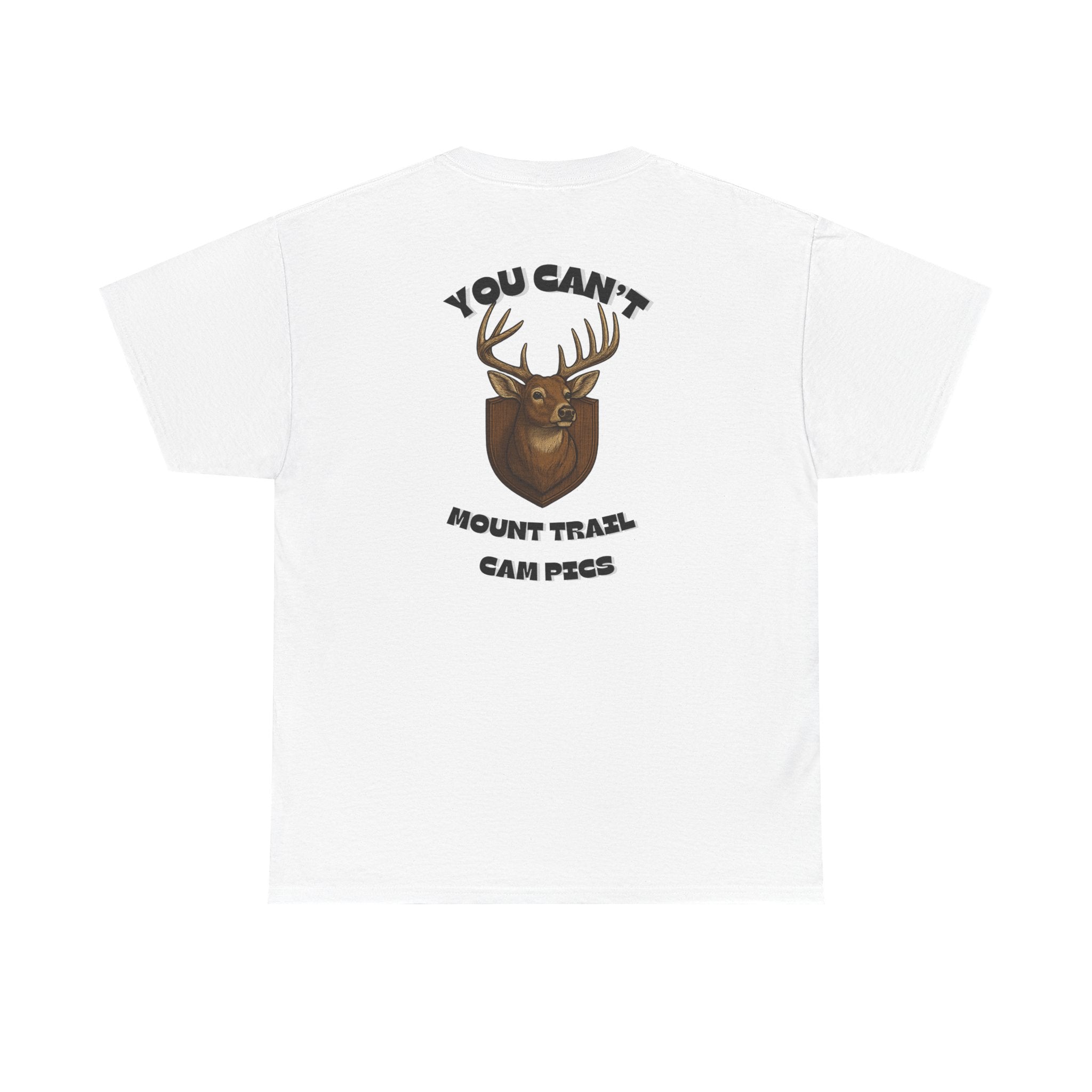 You Can't Mount Trail Cam Pics Tee Gildan