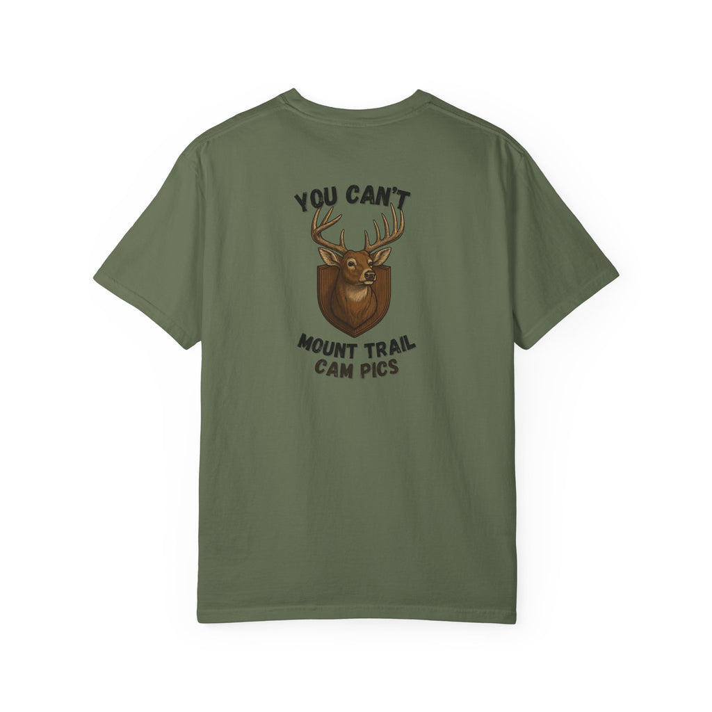 You Can't Mount Trail Cam Pics Tee Comfort Colors