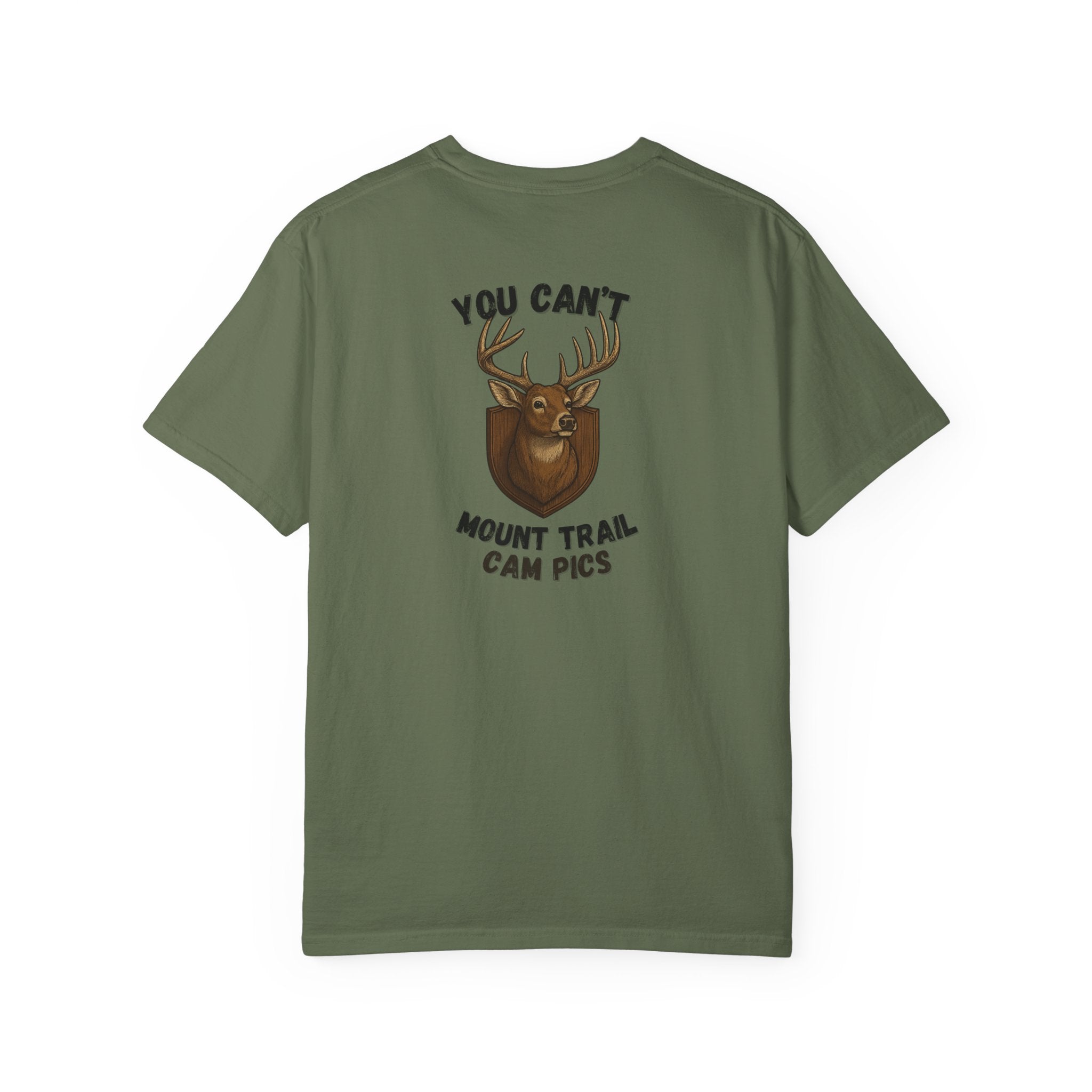 You Can't Mount Trail Cam Pics Tee Comfort Colors