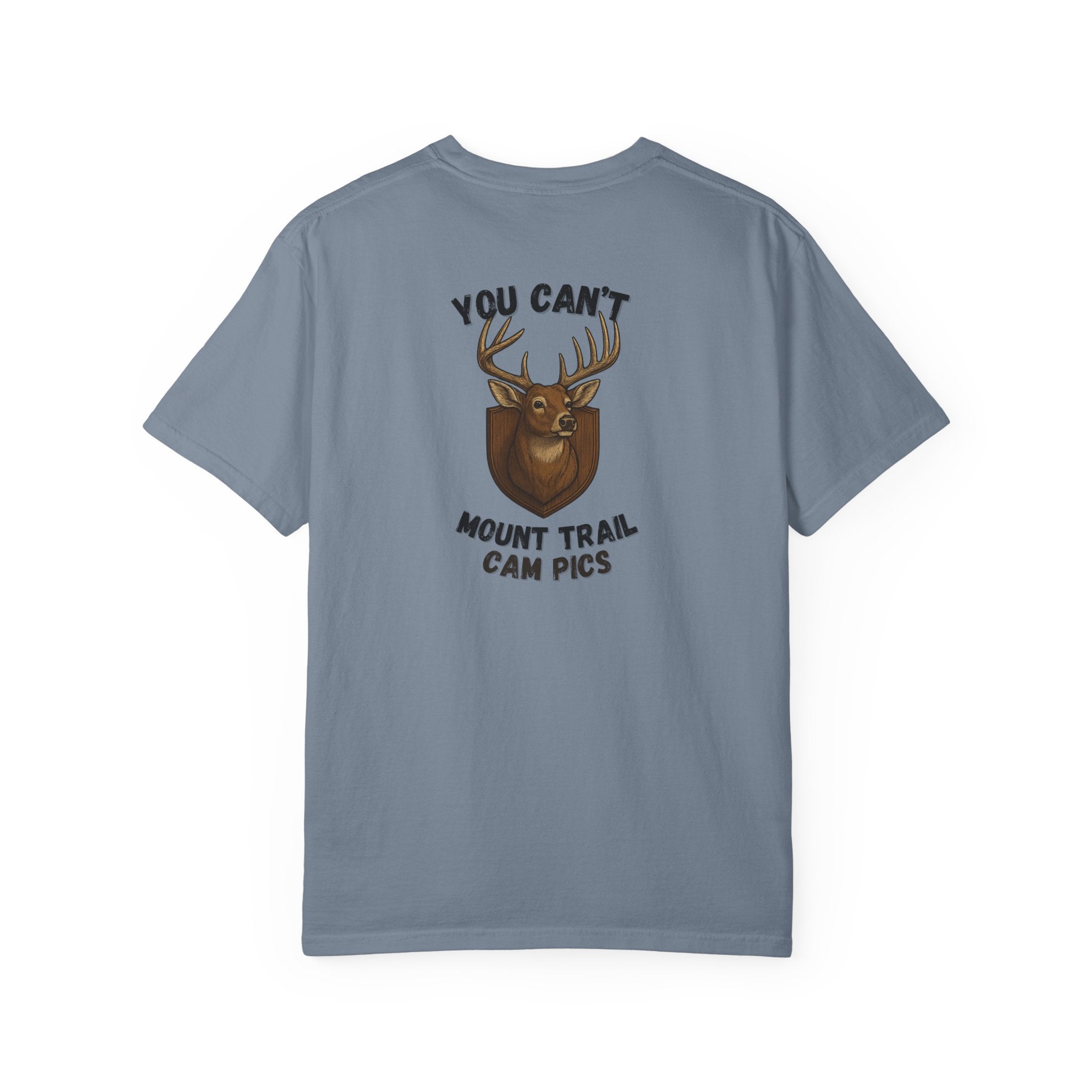 You Can't Mount Trail Cam Pics Tee Comfort Colors